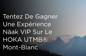 🏔️ Pack UTMB Mont-Blanc et Näak : vivez l'expérience trail ultime à Chamonix avec une nutrition sportive innovante
