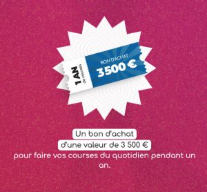 1 an de courses (sous la forme de 3500€ en bon d'achat) valeur 3 500 €