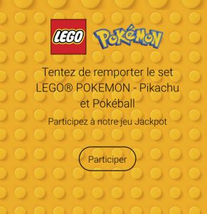 1 set LEGO "Pikachu et Pokéball" valeur 200 €
