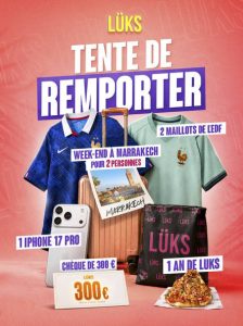 1 week-end à Marrakech pour 2 personnes, 2 maillots de l’Équipe de France, 1 iPhone 17 Pro, un chèque de 300€ et 1 an de Lüks